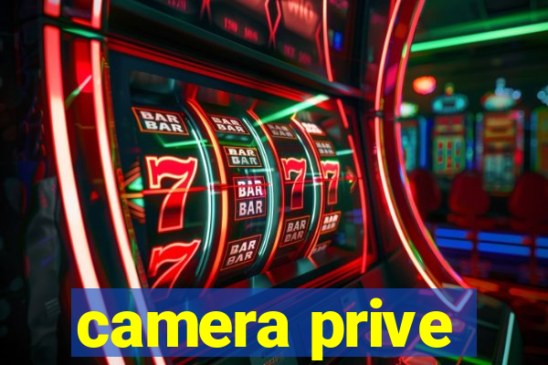 camera prive